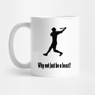 Why not just be a beast? Mug